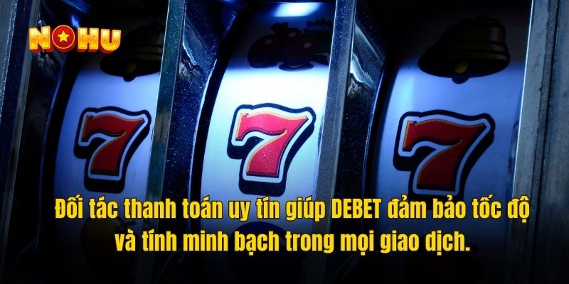 Đón đầu xu hướng công nghệ giúp DEBET không ngừng phát triển và cải tiến.