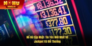 Nổ Hũ Cập Nhật: Tin Tức Mới Nhất Về Jackpot Và Đổi Thưởng